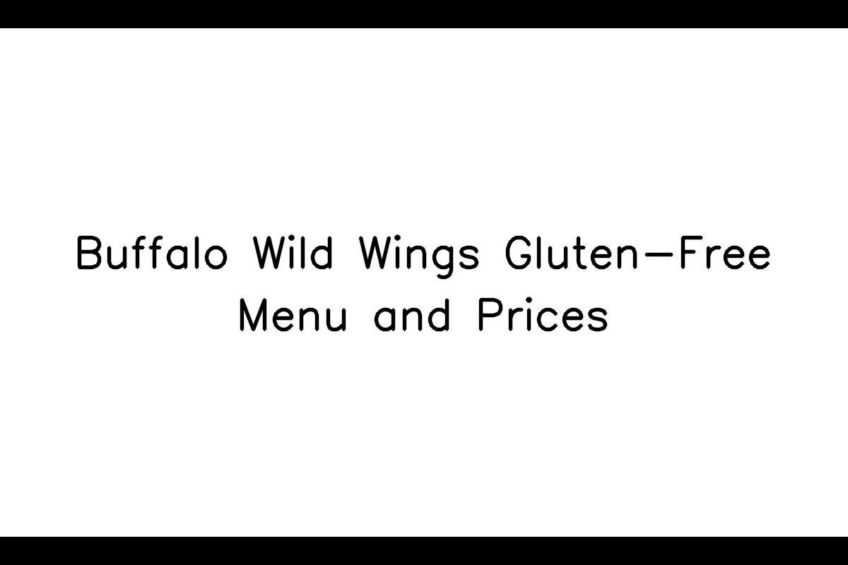 Buffalo Wild Wings Gluten-Free Menu: Delicious Options For Those With Dietary Restrictions