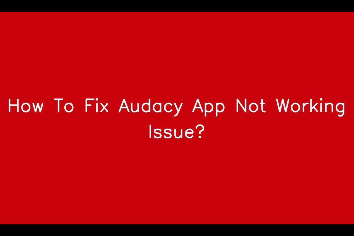 How To Fix Audacy App Not Working Issue?