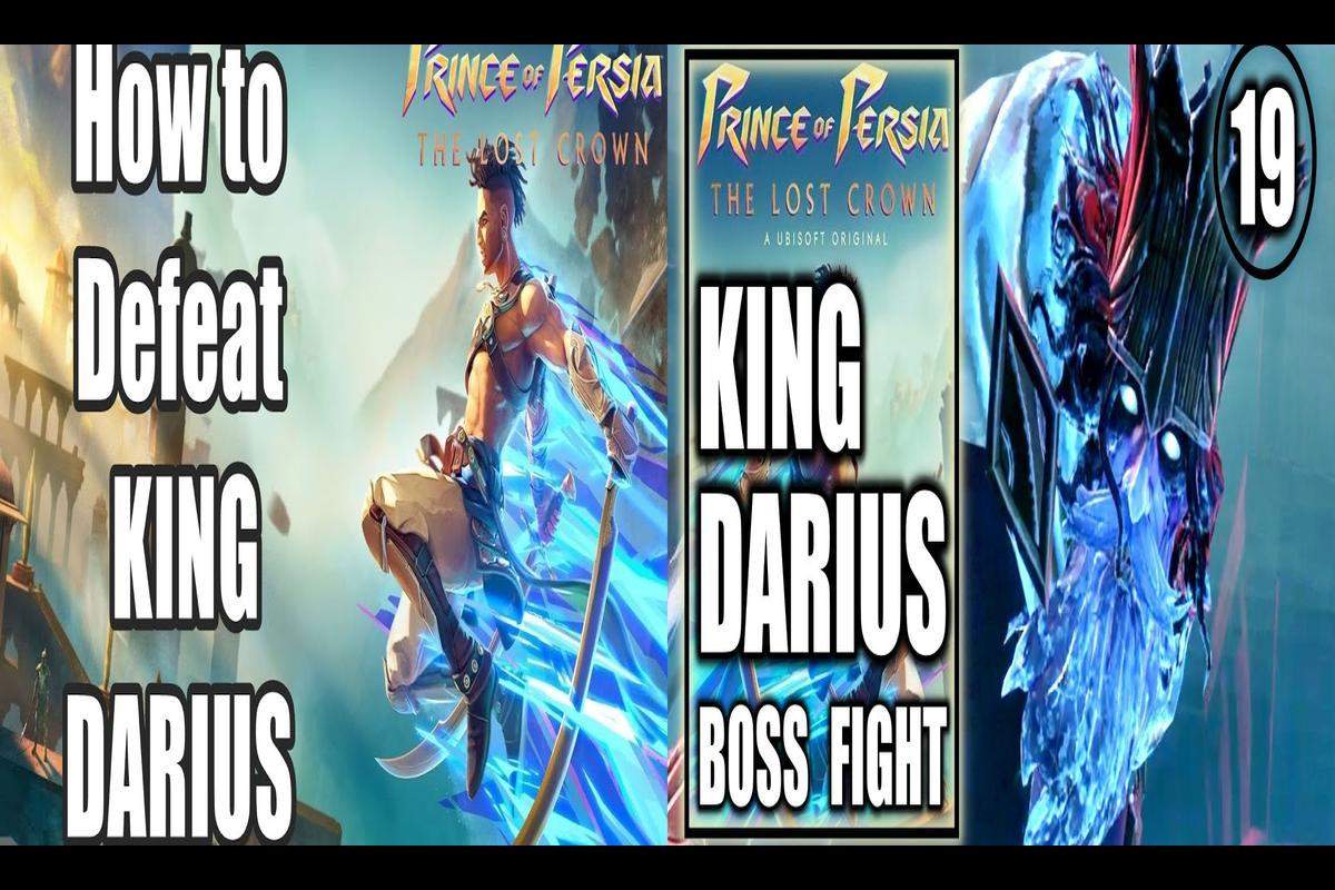 How To Defeat King Darius In Prince Of Persia: The Lost Crown