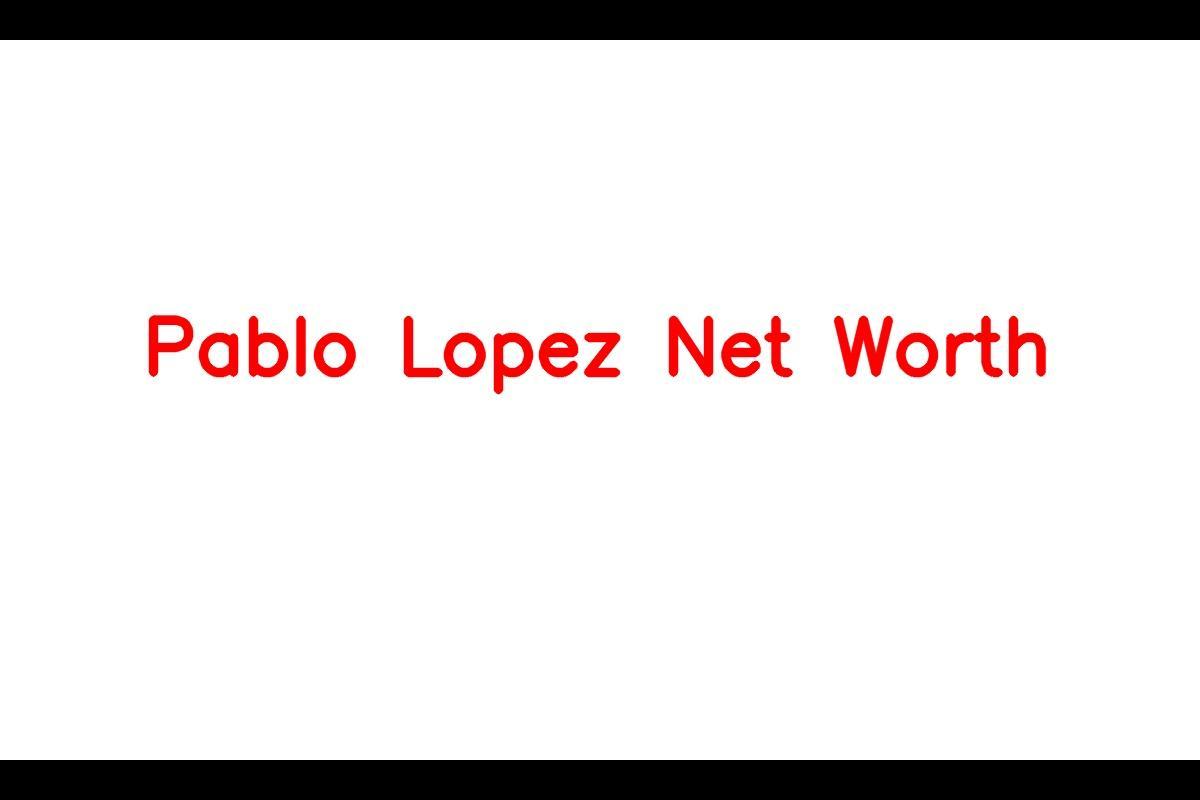 Pablo Lopez: Professional Baseball Pitcher With A Net Worth Of $12 Million