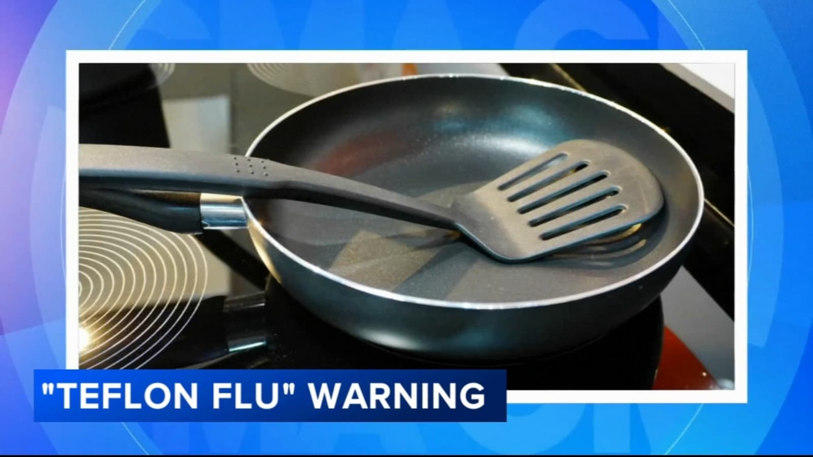 15099921 072624 Wpvi Teflon Flu Warning 10A Vo Video Vid